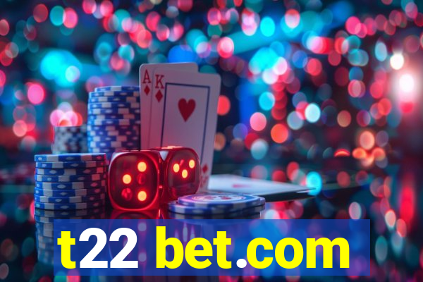 t22 bet.com